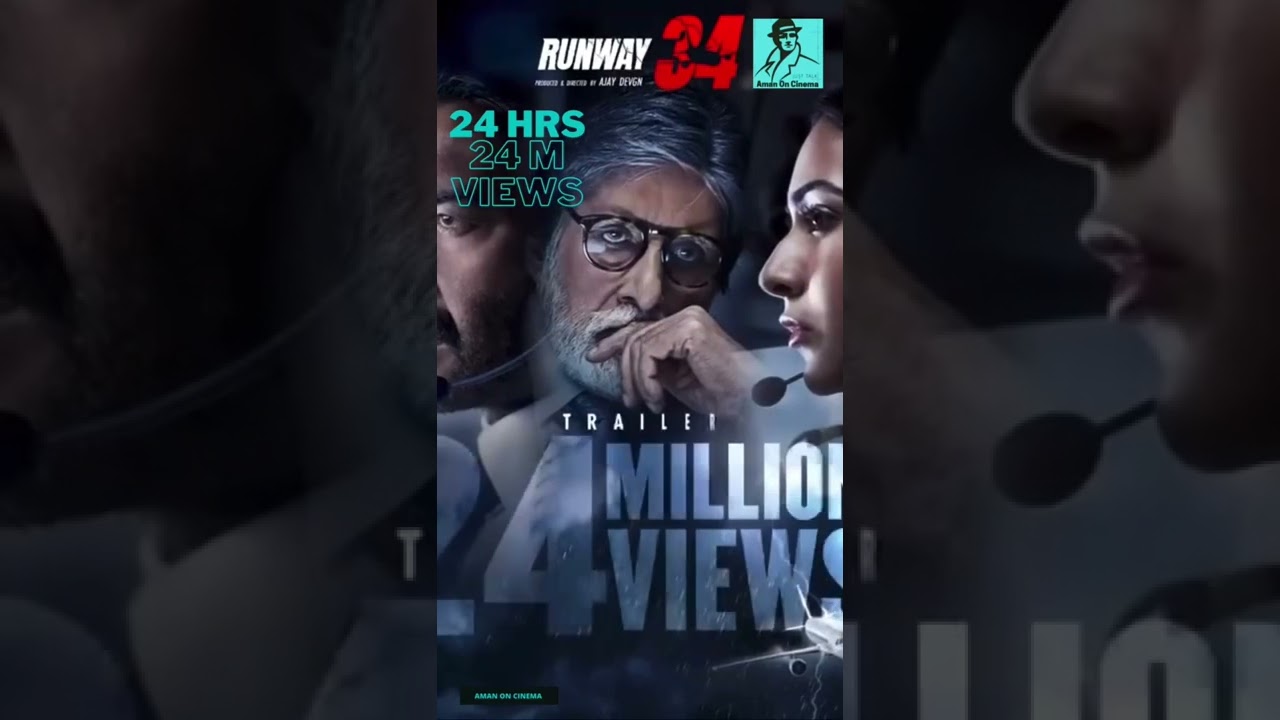 Runway 34 Trailer 24 hrs Youtube Views Count| Ajay Devgan | Amitabh Bachchan | Aman On Cinema