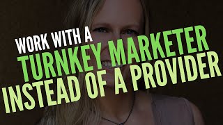 Turnkey Marketer vs. Turnkey Provider | Why You Should Work with a Turnkey Marketer