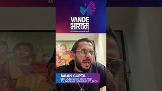Aman Gupta, Founder (Boat) about Vande Bharatam
