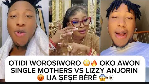 OTIDI WOROSIWORO 😳🔥 OKO AWON SINGLE MOTHERS VS LIZZY ANJORIN 😡 IJA ṢEṢE BÈRÈ 😱👀