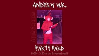 andrew w.k. - party hard (slowed 'n' reverb x outside the club edit)