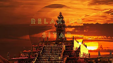 The best Relaxing music - Relaxing Sitar