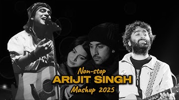 Endless Love Mashup 2025 | Arijit Singh, Atif Aslam, Jubin Nautiyal, Vishal Mishra