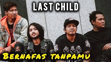 Last child - Bernafas tanpamu (Lyrics) 