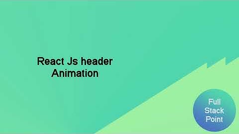 Header Animation in React js | React js Animation | React-Spring Animation