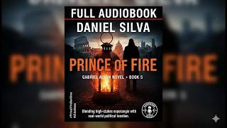 Prince of Fire by Daniel Silva | Full Audiobook | Gabriel Allon Series #5 | Espionage Thriller