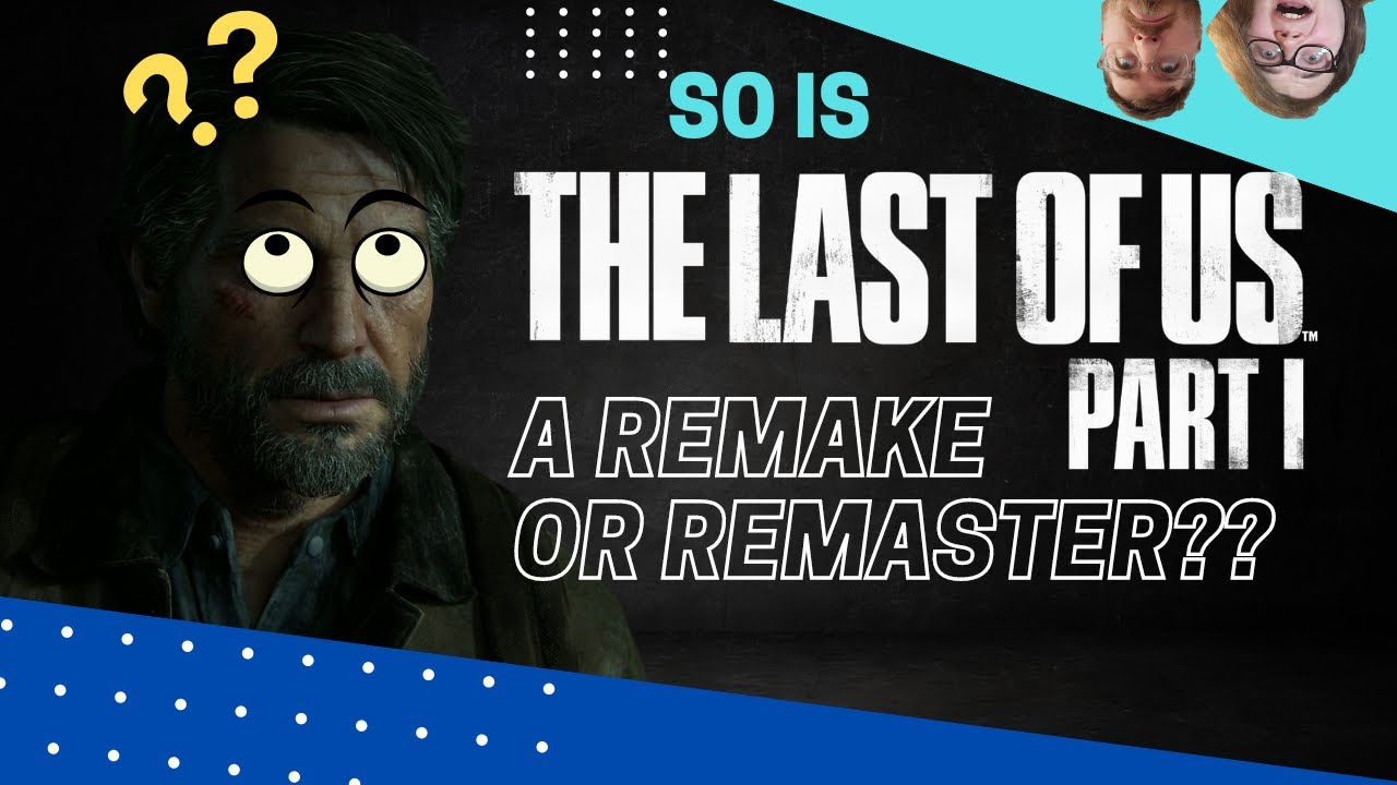 The Last Of Us Part 1 is confusing - Cross-Gen Gaming