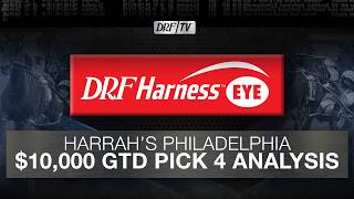 DRF Harness Eye | Harrah’s Philadelphia $10,000 GTD Pick 4 Analysis