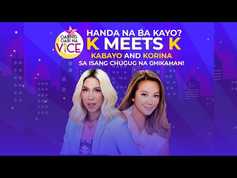 Gabing Gabi na Vice: K MEETS K -Kabayo and Korina Part 1