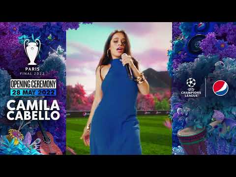 Camila Cabello X 2022 Uefa Champions League Final Opening Ceremony Presented By Pepsi