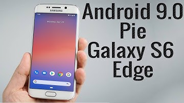 Install Android 9.0 pie on Galaxy S6 Edge (Pixel Experience ROM) - How to Guide!