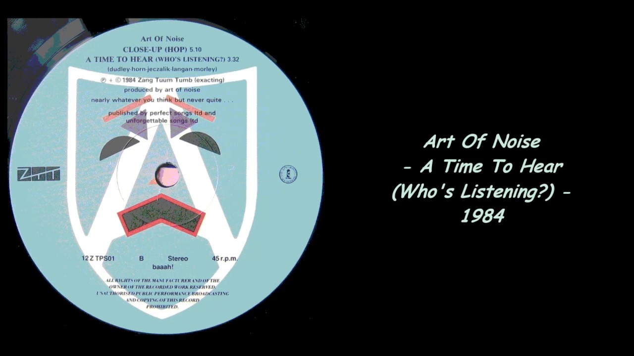 Watch Art Of Noise - A Time To Hear (Who's Listening?) - 1984 on YouTube Watch Art Of Noise - A Time To Hear (Who's Listening?) - 1984 on YouTube