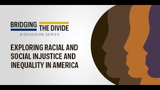 Bridging the Divide (3): Exploring Racial and Social Injustice and Inequality in America