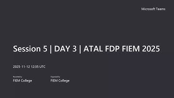 Session 5 | Day 3 | ATAL FDP FIEM 2025