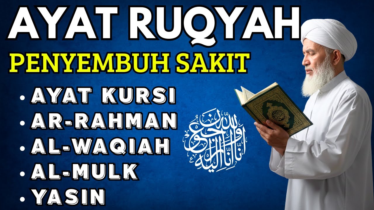 AYAT RUQYAH UNTUK PENYEMBUH SEGALA JENIS PENYAKIT, YASIN, AR RAHMAN, AL MULK, AL WAQIAH, AL KAHFI