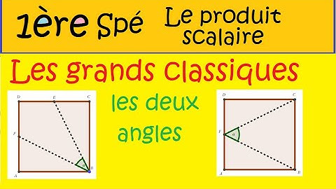Première spécialité Maths produit scalaire LES CLASSIQUES  les deux angles
