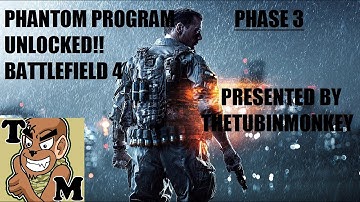 Phantom Program Phase 3 Battlefield 4 Unlocked!!