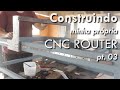 Construindo Minha Própria CNC Router pt:03