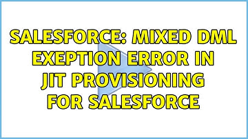 Salesforce: Mixed DML Exeption error in JIT provisioning for Salesforce