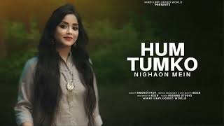 Hum Tumko Nigahon Mein  Recreate Cover  Anurati Roy  Salman Khan  Isl  Isl  isl lofi