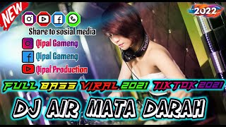 DJ REMIX AIR MATA DARAH DANGDUT FULL BASS VIRALL TIKTOK 2022