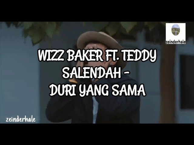 Wizz Baker ft. Teddy Salendah - Duri Yang Sama #zeinderhale class=