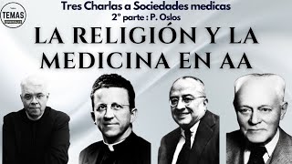 La Religión y la Medicina en AA / 3 Charlas a sociedades medicas / Oslos