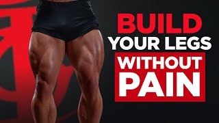 Build Your Legs Without Pain