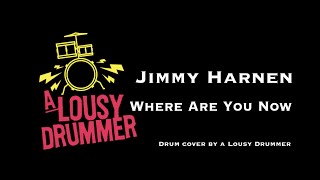 Jimmy Harnen - Where Are You Now Drum Cover
