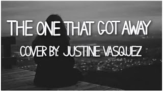 The One That Got Away - Cover by Justin Vasquez - (Lyrics)