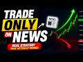 Trade ONLY on News 🔥 | Real Strategy That Actually Works