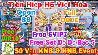 Tiên Hiệp H5 Việt Hóa Open S6 Hôm Nay | Free VIP10   SVIP7   50 Vạn KNB & Set Đồ Đỏ Bậc 5