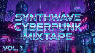 Synthwave Cyberpunk Mixtape Vol.1 (2 hour DJ Mix)