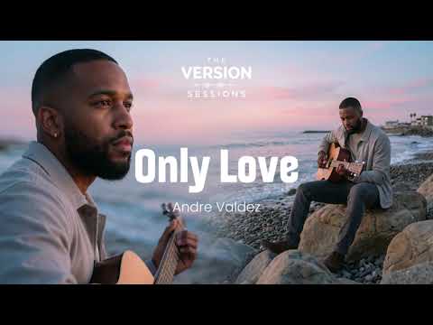 The Version Sessions – Only Love –  (Soul R\u0026B Cover by Andre Valdez)