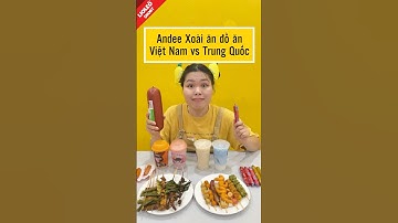 ANDEE XOÀI ăn ĐỒ ĂN VIỆT NAM vs TRUNG QUỐC #lioleoshorts #shorts