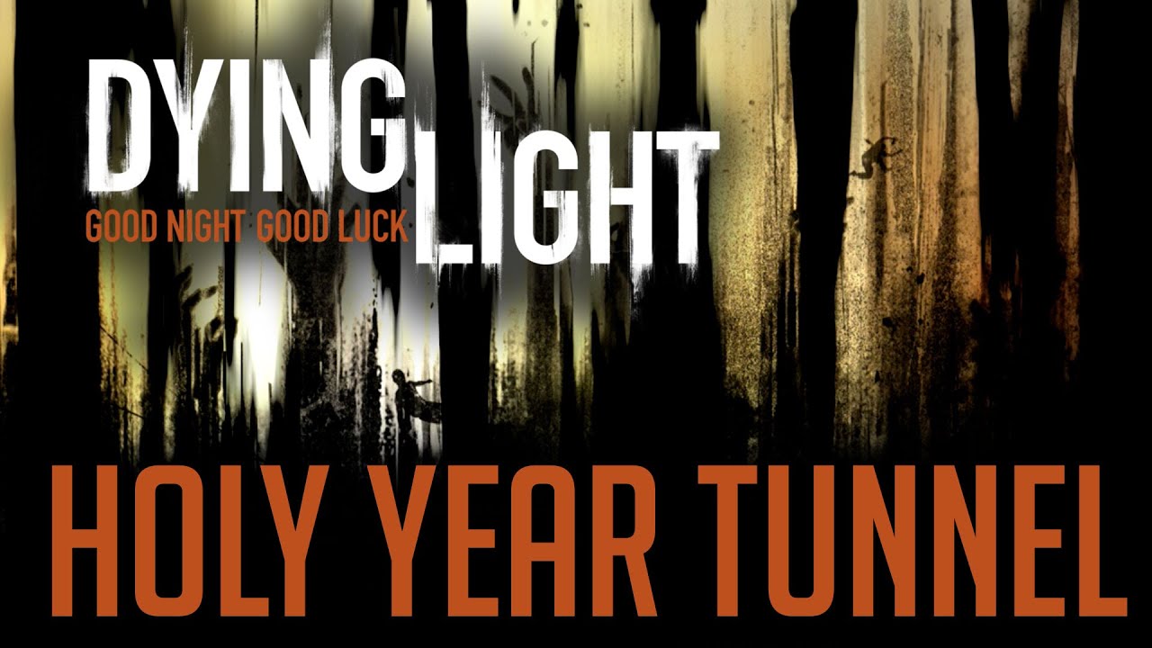 Dying Light - Holy Year Tunnel (DLC)