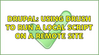 Drupal: Using drush to run a local script on a remote site