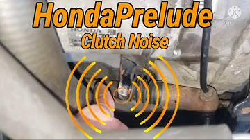 HELP! Honda Prelude Clutch Noise