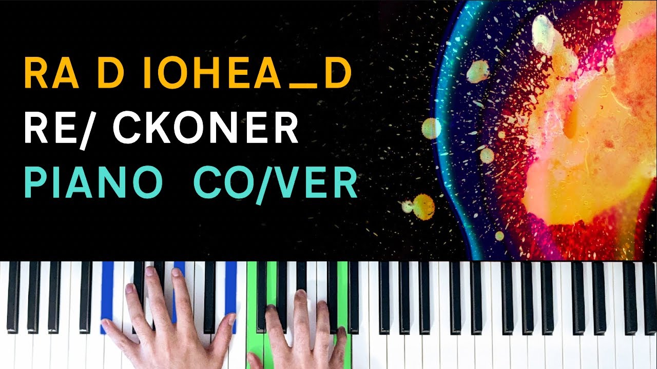 Radiohead - Reckoner [Piano Cover]