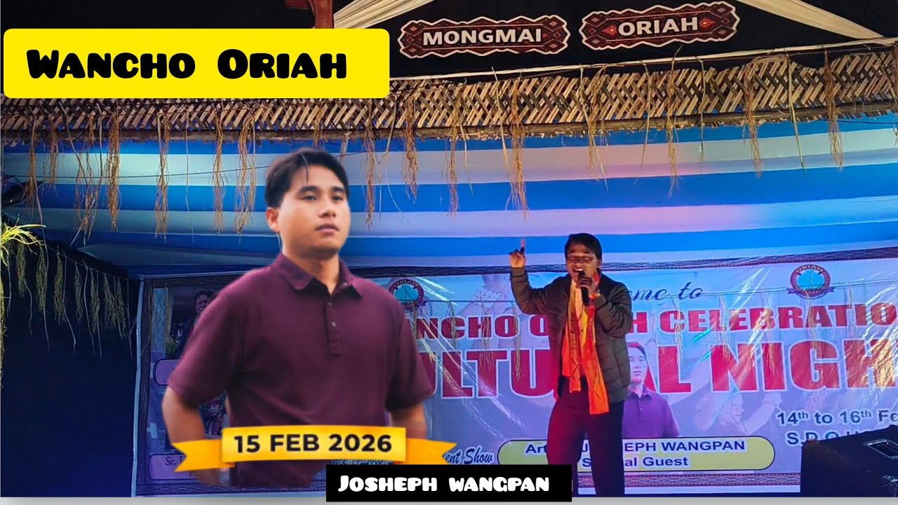 Wancho Oriah celebration Wakka town Live performing artist josheph wangpan special guest