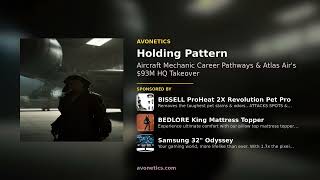 Aircraft Mechanic Career Pathways & Atlas Air's $93M HQ Takeover | Holding Pattern