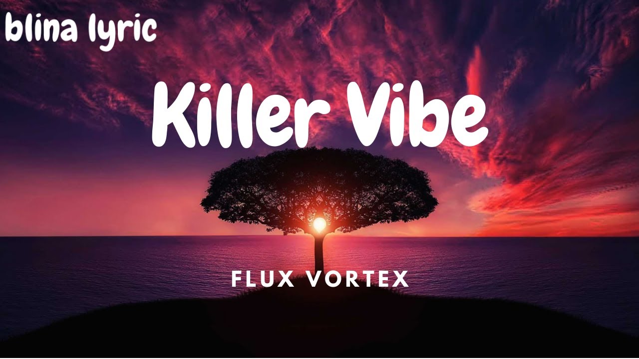 blina lyric| Killer Vibe | FLUX VORTEX #english #englishsongs #top # ...