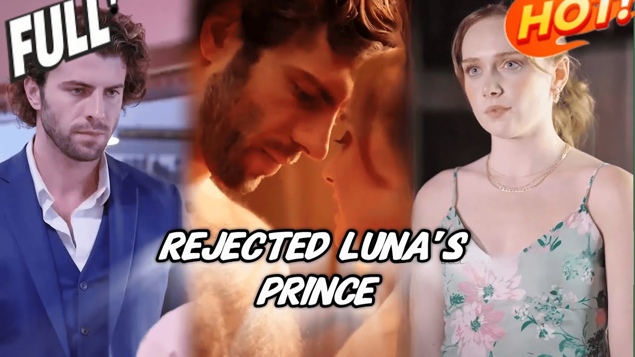 HD FULL💖Rejected Luna's Prince❤️romance❤️丨 ENG SUB丨 Multi sub丨 FULL丨 drama 