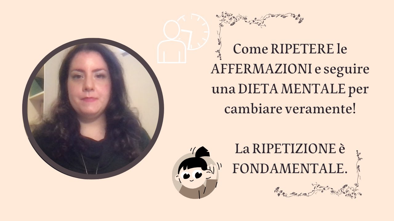 Come RIPETERE le AFFERMAZIONI e seguire una DIETA MENTALE per cambiare ...