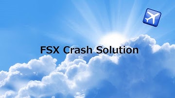 How To Fix FSX Crash