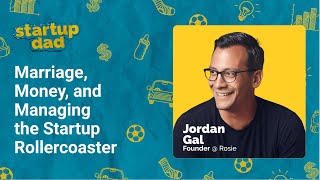 Money and Marriage Struggles as a Cofounder with Jordan Gal | Dad of 3