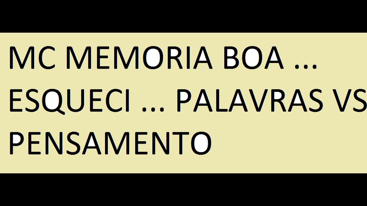 MC MEMORIA BOA ... ESQUECI ... PALAVRAS VS PENSAMENTO - YouTube