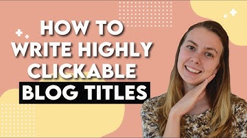 How to Write Highly Clickable Blog Titles in 8 Steps