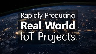 Rapidly Producing Real World IoT Projects – presented by Peter Cole [Microsoft]