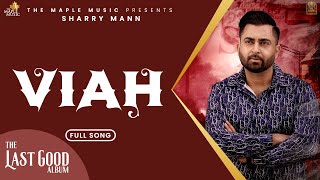 Viah (Official Audio )- Sharry Maan | The Last Good Album